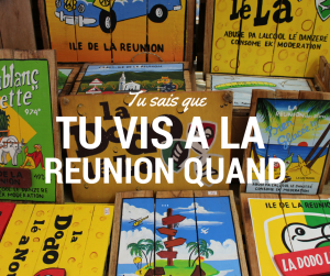 Tu sais que tu vis à la Réunion quand