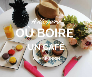 Top des meilleures adresses où boire un café à la Réunion