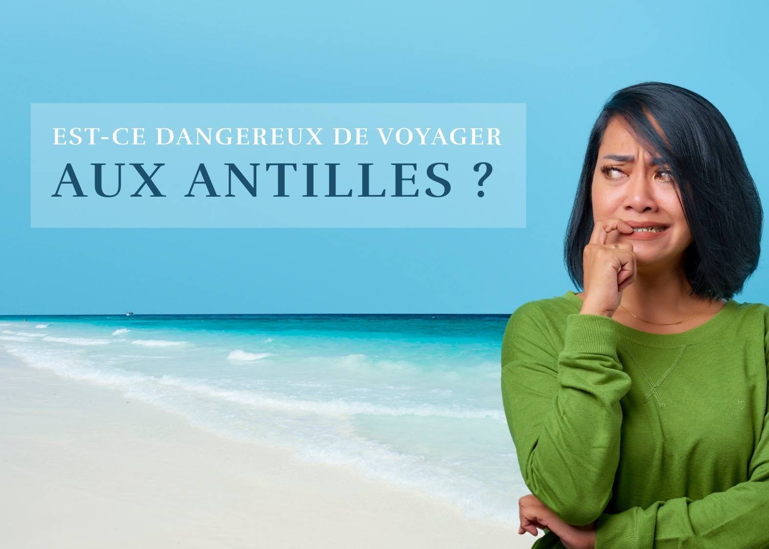 Touriste qui s’interroge sur la sécurité et les dangers possibles aux Antilles