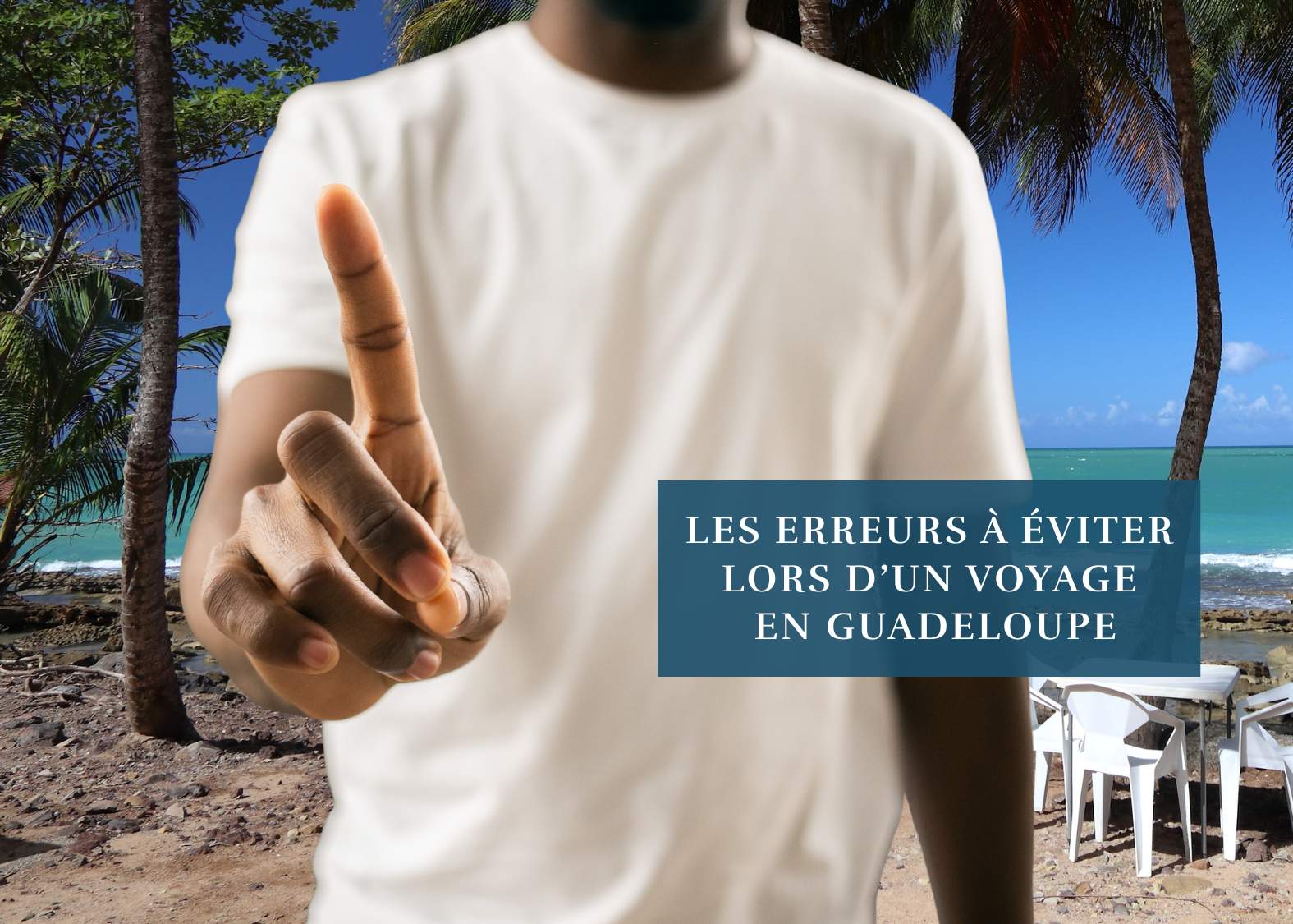 Évitez les erreurs à éviter lors d’un voyage en Guadeloupe : conseils pratiques pour choisir votre hébergement, louer un véhicule et profiter pleinement de l’île.