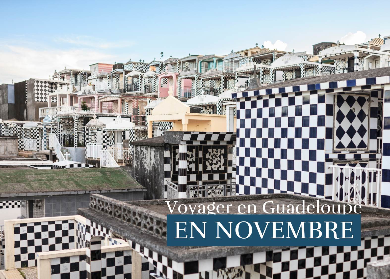 Pourquoi voyager en Guadeloupe en Novembre