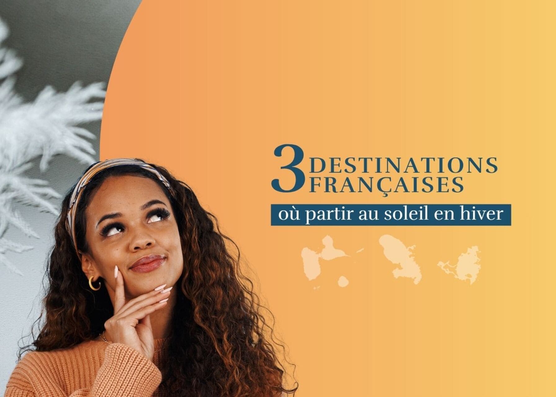 3 destinations françaises où partir au soleil en hiver