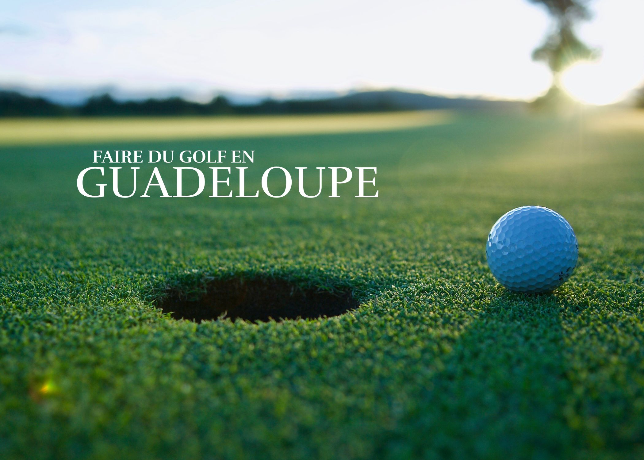 Golf en Guadeloupe : profitez d'avantages exclusifs avec VillaVEO.