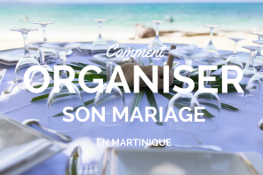 Organiser son mariage en Martinique