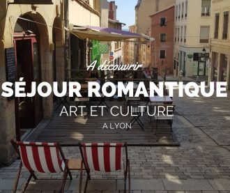 séjour romantique à Lyon week-end en amoureux