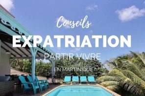 Partir vivre en Martinique : nos conseils