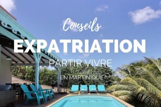 aller vivre en Martinique : nos conseils